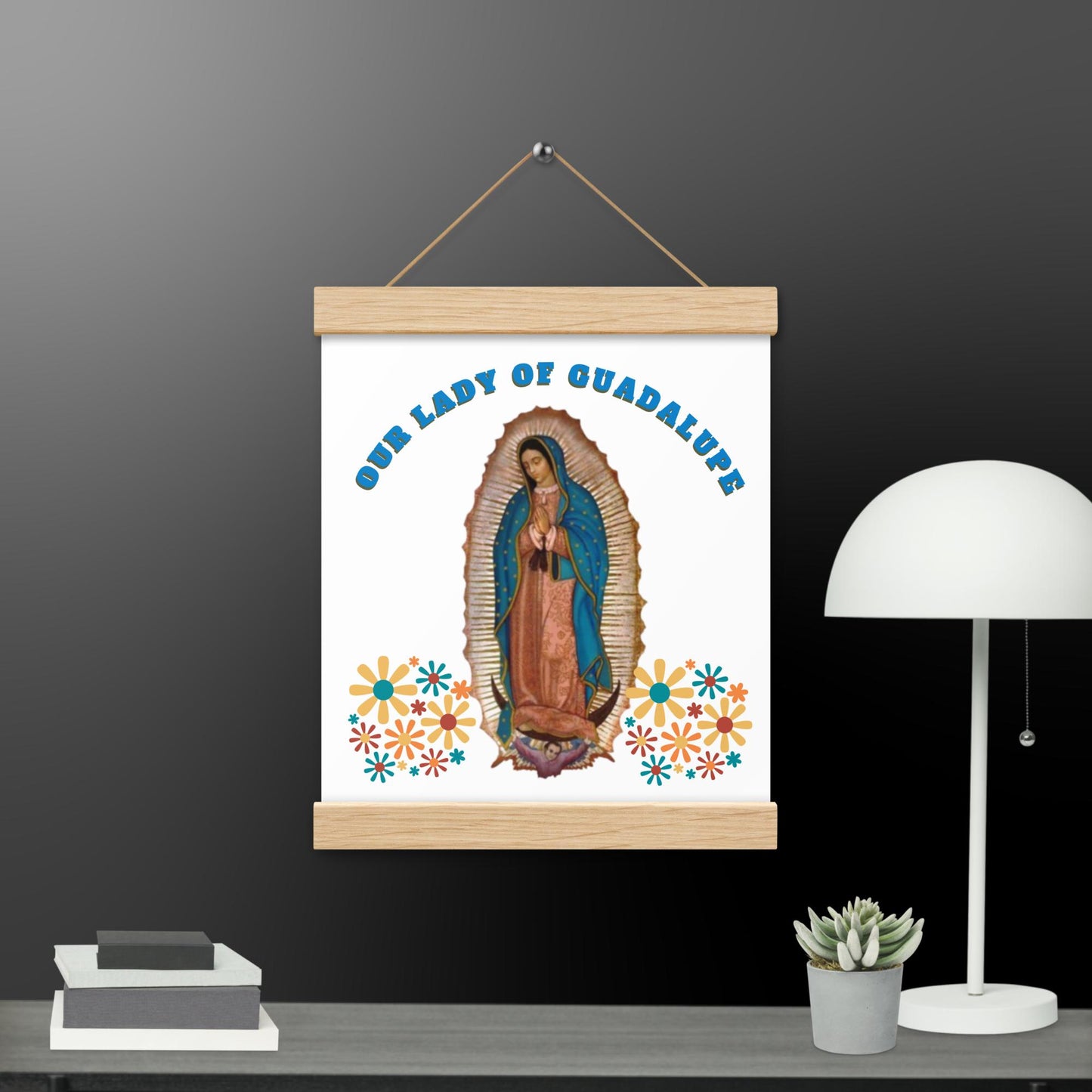 OUR LADY OF GUADALUPE POSTER with HANGERS