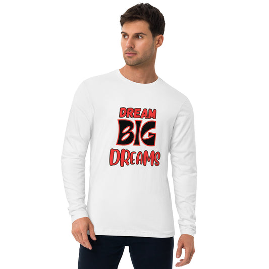 "DREAM BIG.."/Long Sleeve Fitted Crew