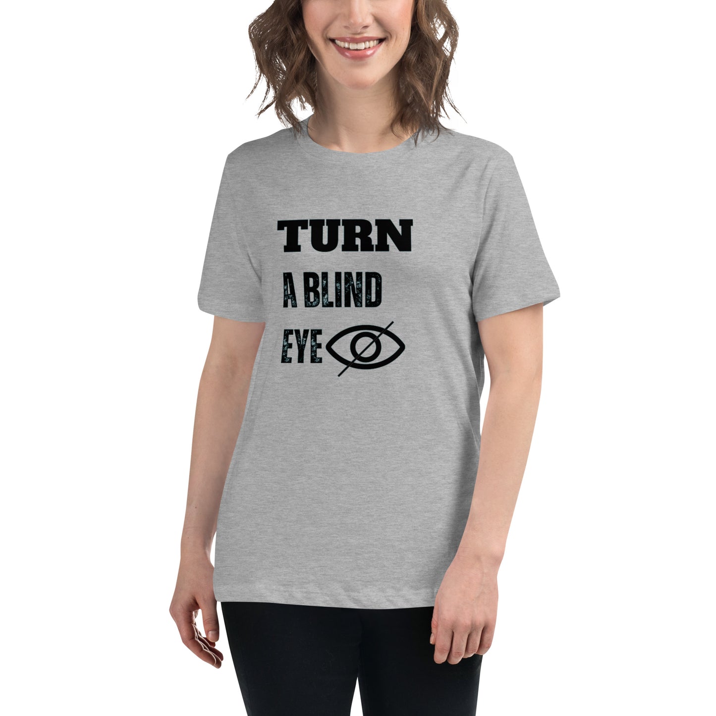 "TURN A BLIND EYE"/Women's Relaxed T-Shirt