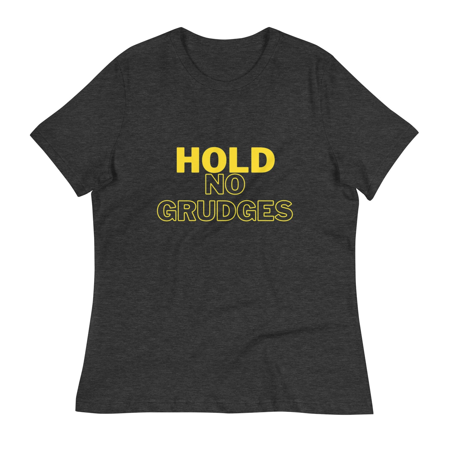 "HOLD NO GRUDGES"/Women's Relaxed T-Shirt