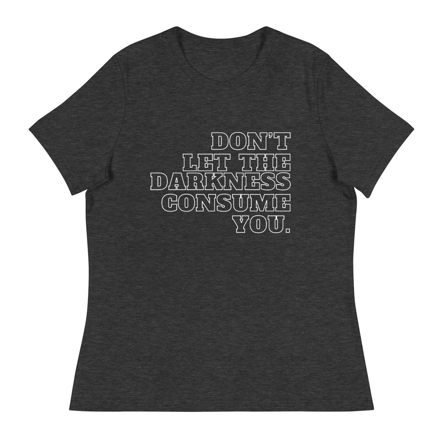 "DON'T LET..."/Women's Relaxed T-Shirt