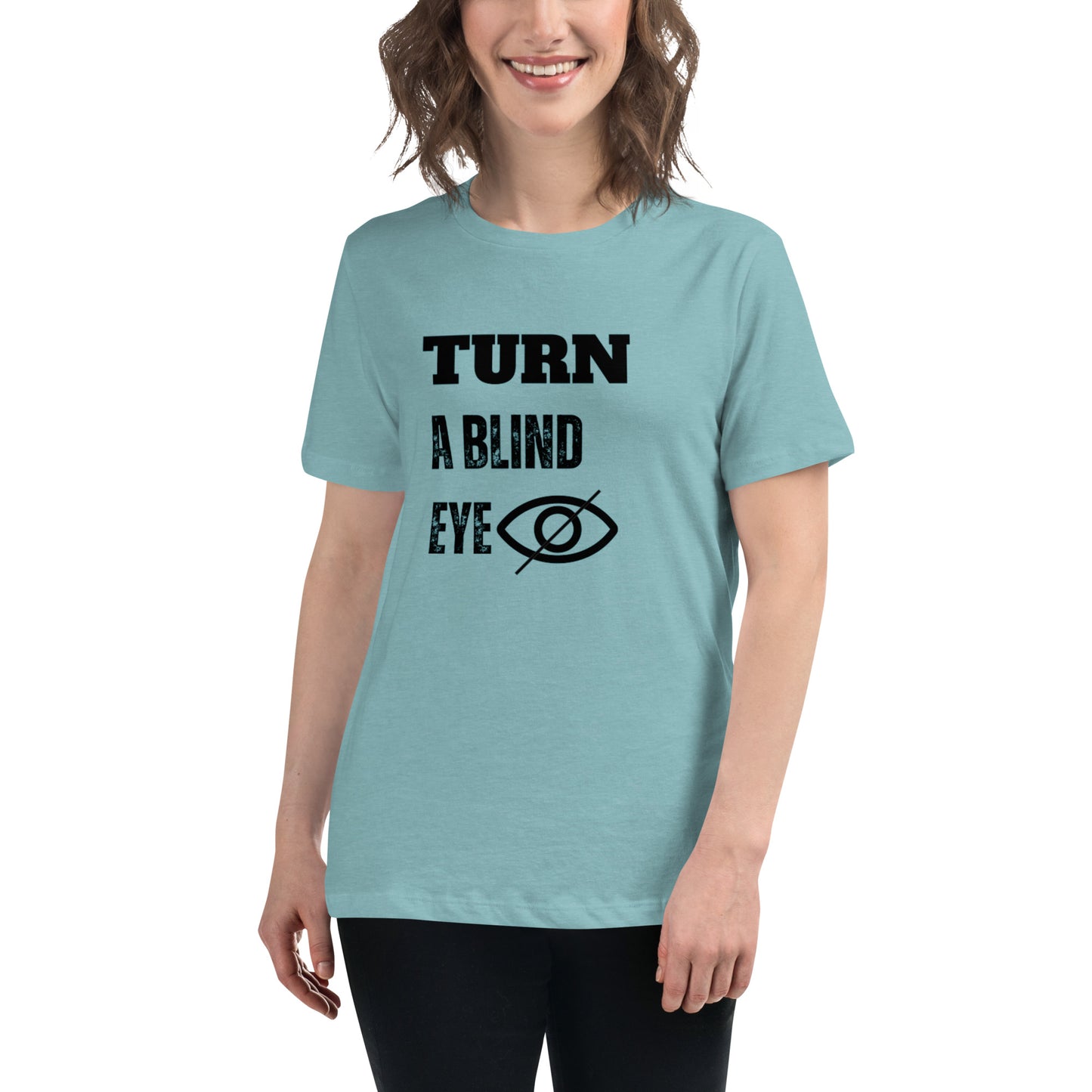 "TURN A BLIND EYE"/Women's Relaxed T-Shirt