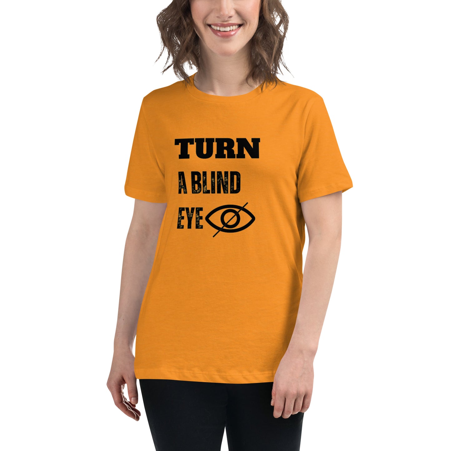 "TURN A BLIND EYE"/Women's Relaxed T-Shirt