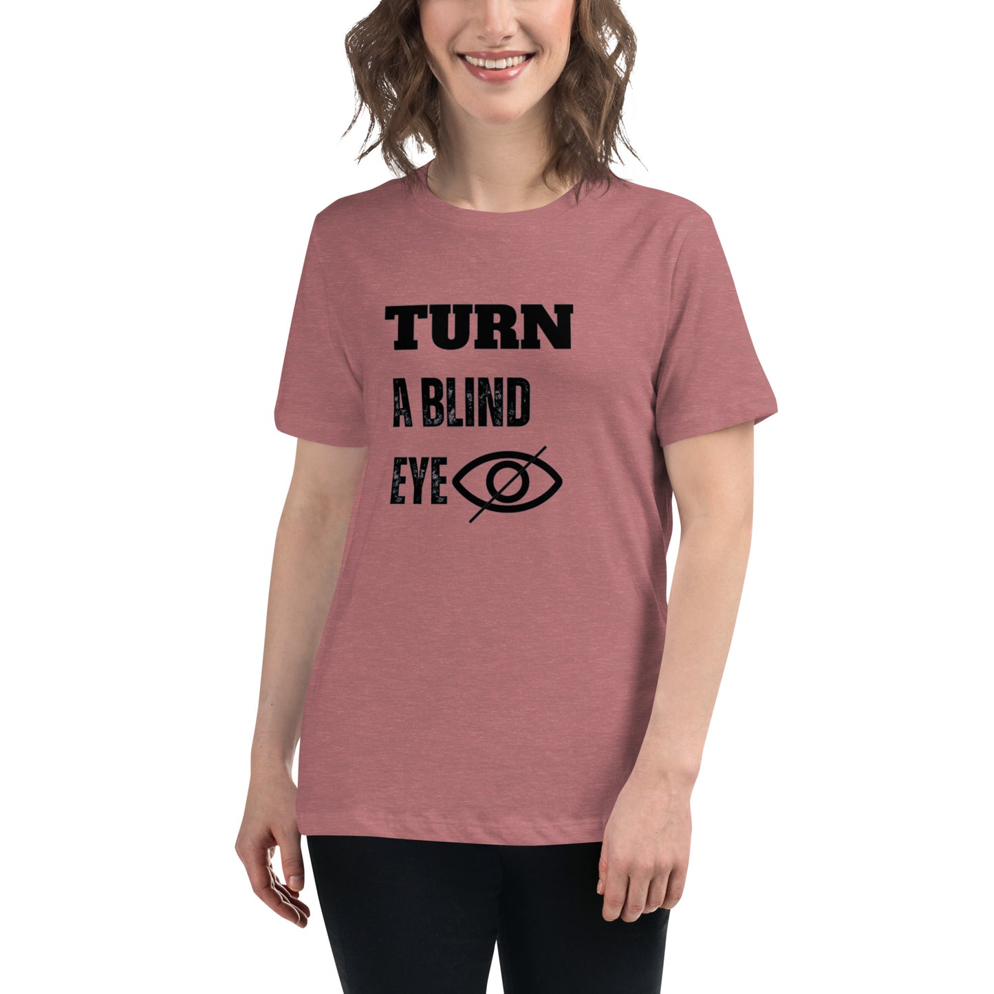 "TURN A BLIND EYE"/Women's Relaxed T-Shirt