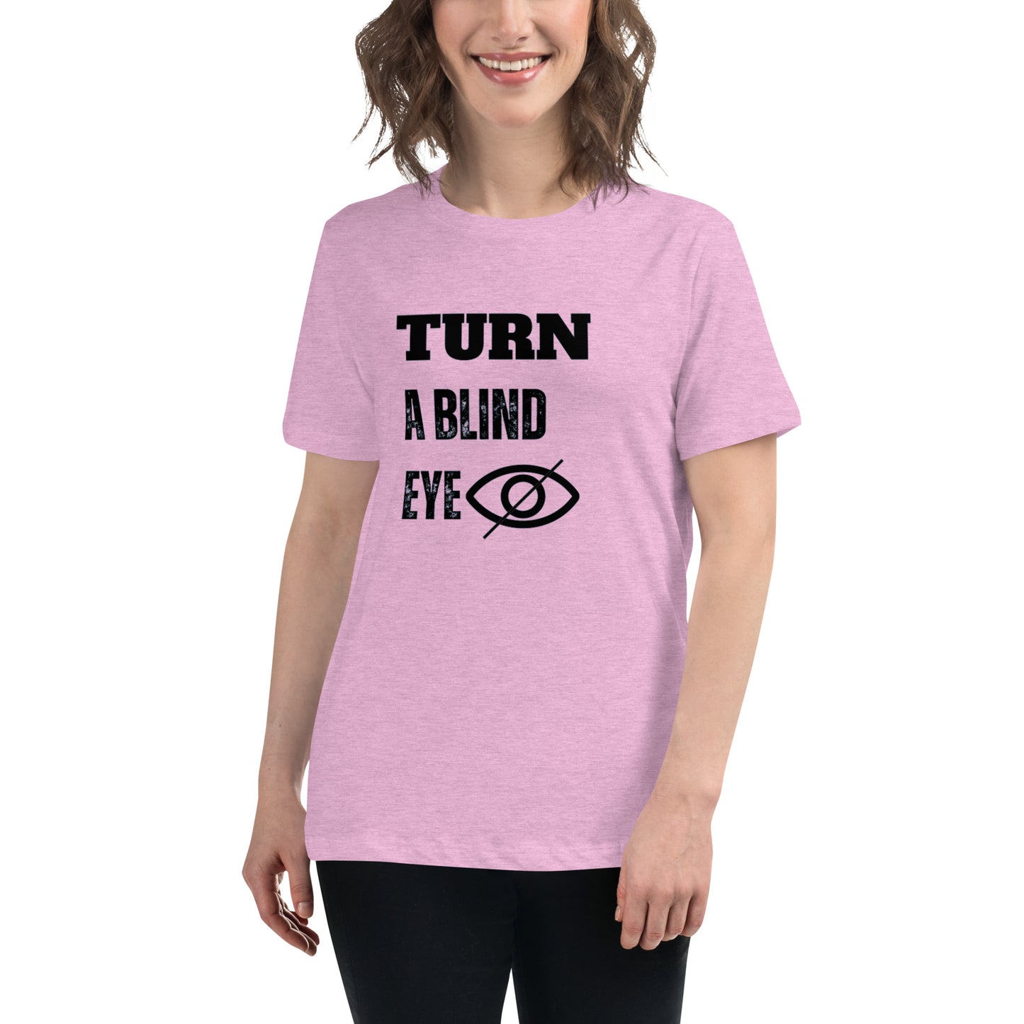 "TURN A BLIND EYE"/Women's Relaxed T-Shirt