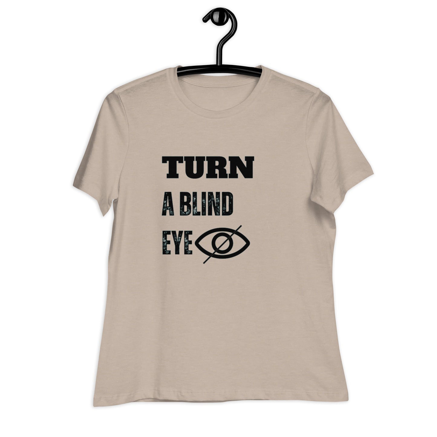 "TURN A BLIND EYE"/Women's Relaxed T-Shirt