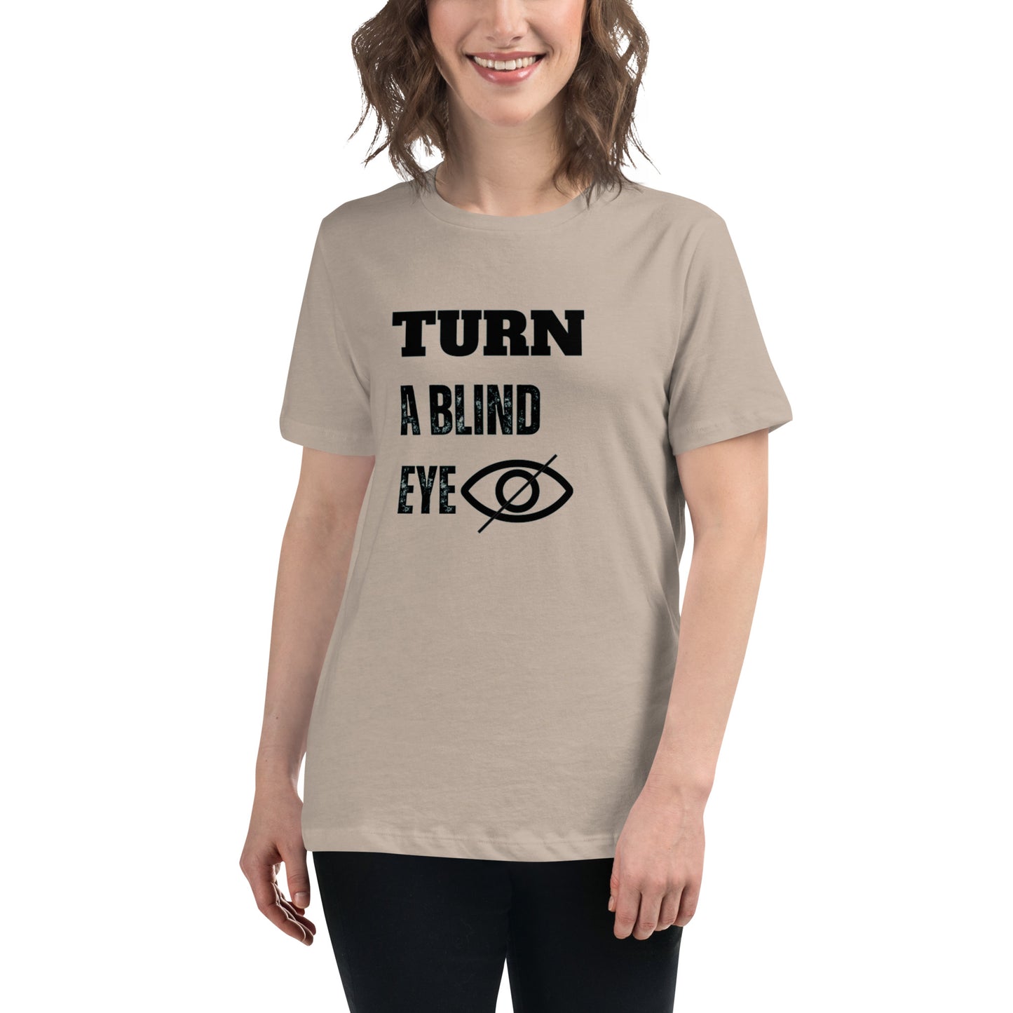 "TURN A BLIND EYE"/Women's Relaxed T-Shirt