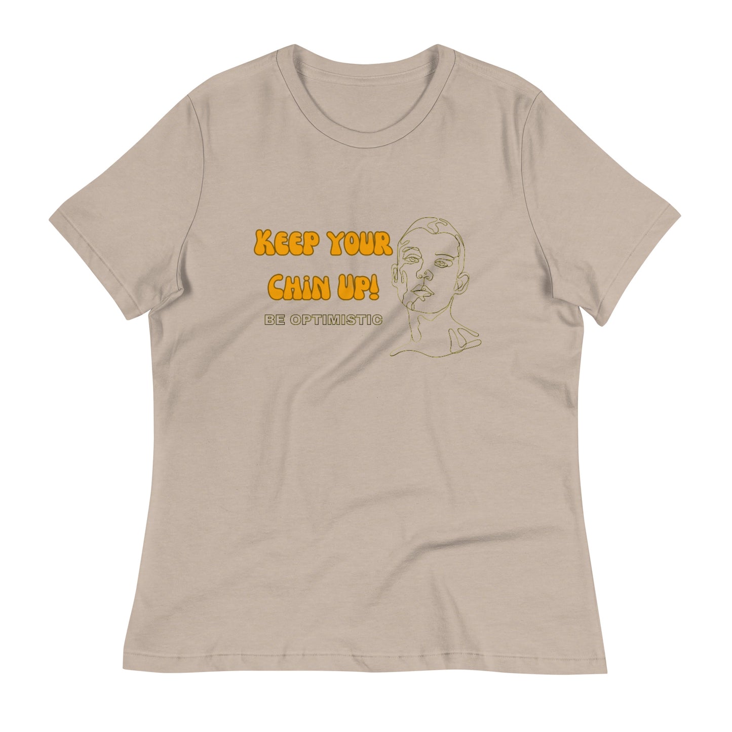 "CHIN UP!"/ Women's Relaxed T-Shirt