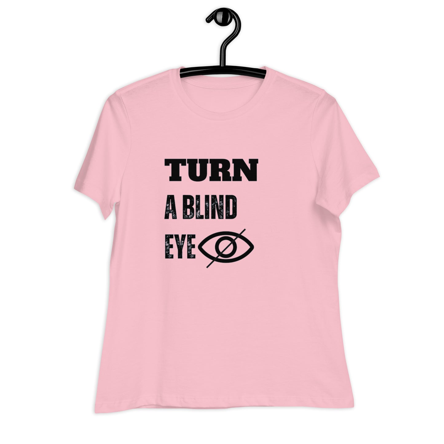 "TURN A BLIND EYE"/Women's Relaxed T-Shirt