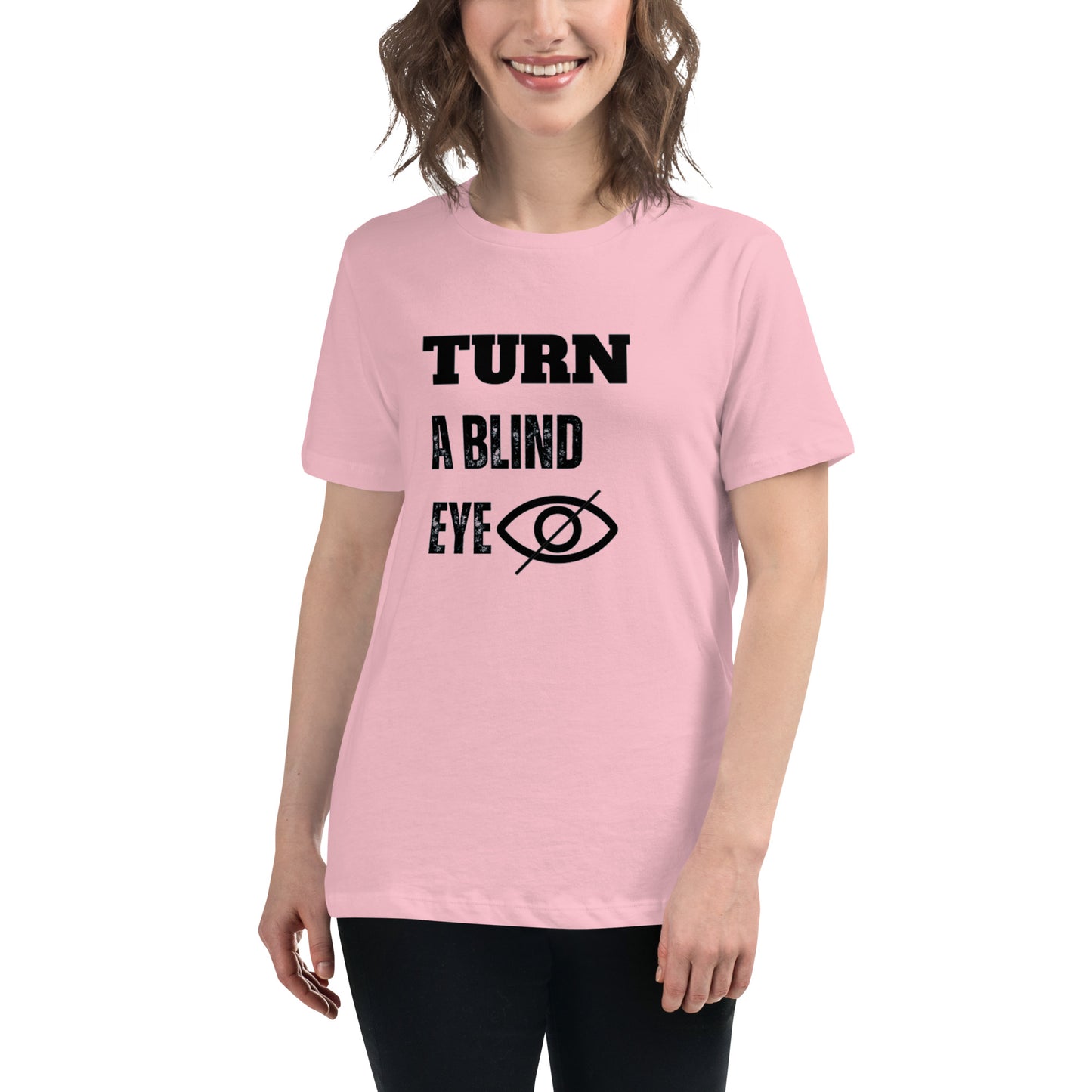 "TURN A BLIND EYE"/Women's Relaxed T-Shirt