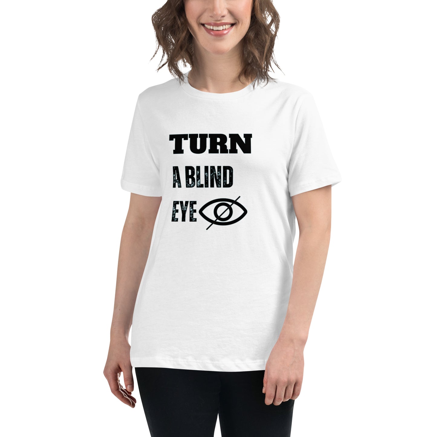 "TURN A BLIND EYE"/Women's Relaxed T-Shirt